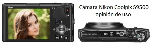 Cámara Nikon Coolpix S9500 opinión de uso