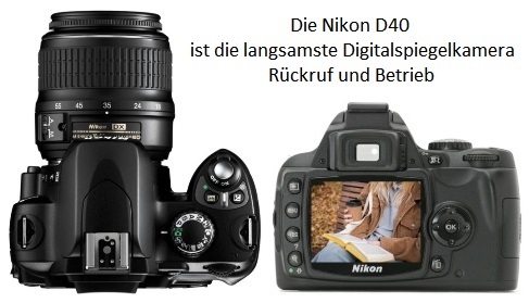 Die Nikon D40 ist die langsamste Digitalspiegelkamera. Rückruf und Betrieb.