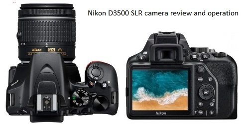 Nikon D3500 SLR camera review and operation