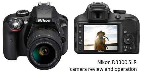 Nikon D3300 SLR camera review and operation