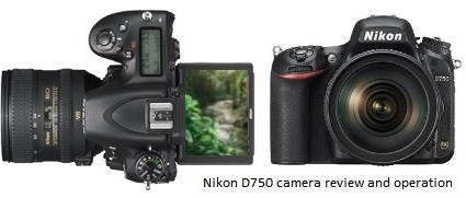 Nikon D750 camera review and operation