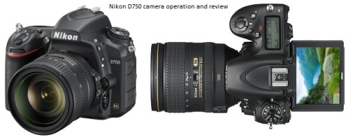 Nikon D750 camera operation and review