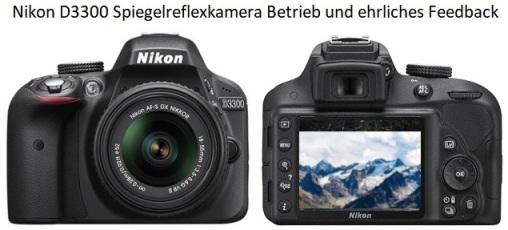 Nikon D3300 Spiegelreflexkamera Betrieb und ehrliches Feedback