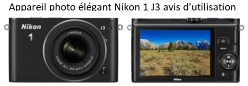 Appareil photo élégant Nikon 1 J3 avis d'utilisation