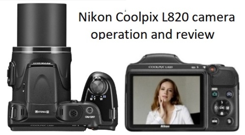 Nikon Coolpix L820 camera operation and review