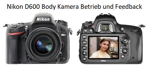 Nikon D600 Body Kamera Betrieb und Feedback