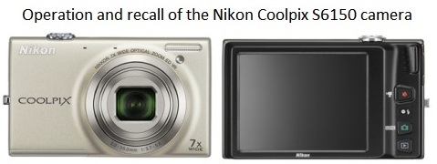 Operation and recall of the Nikon Coolpix S6150 camera