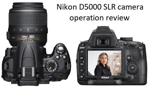 Nikon D5000 SLR camera - operation review