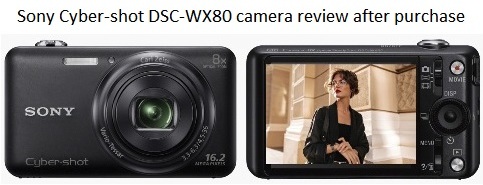 Sony Cyber-shot DSC-WX80 camera review after purchase