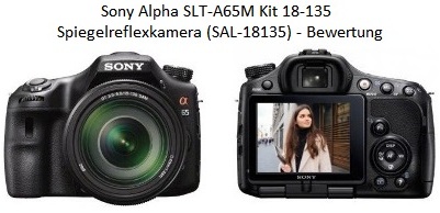 Sony Alpha SLT-A65M Kit 18-135 Spiegelreflexkamera (SAL-18135) - Bewertung