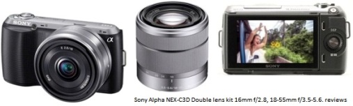 Sony Alpha NEX-C3D Double lens kit 16mm f/2.8, 18-55mm f/3.5-5.6. review