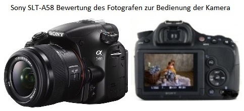 Sony SLT-A58 Bewertung des Fotografen zur Bedienung der Kamera